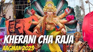 Kherani Cha Raja 2023 Aagman Sohala  Grand Arrival Celebration  Mumbai Ganpati Aagman [upl. by Letnohs]