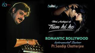 Romantic Bollywood Instrumental SantoorTUM HI HO  PtSandip Chatterjee [upl. by Dex192]