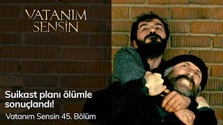 Suikast girişimi ölümle sonuçlandı  Vatanım Sensin 45 Bölüm [upl. by Esinaj]