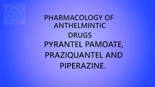 PHARMACOLOGY OF ANTHELMINTIC DRUGS PYRANTEL PAMOATE PRAZIQUANTEL AND PIPERAZINE [upl. by Ellerred]