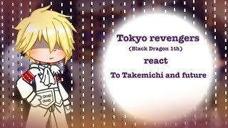 Tokyo revengersPast Black Dragon react to Takemichi and futuremy auAlltakeby Hinimiko😊✌️✨ [upl. by Lew]