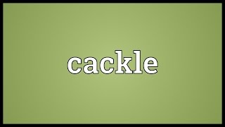 Cackle Meaning [upl. by Zabrine]