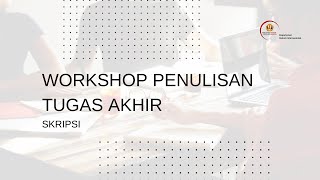 Workshop Penulisan Tugas Akhir Skripsi [upl. by Enayd781]