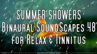 SUMMER SHOWERS  Binaural SoundScapes §48 for Relax amp Tinnitus [upl. by Goldsmith]