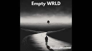 IllusionzBlueDMF  “Empty WRLD” prod prodEskimos x Tinna Official Audio [upl. by Spanos813]