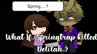 What If Springtrap Killed Delilah Not my AU just video [upl. by Aniri]