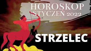 Horoskop STYCZEŃ 2022  STRZELEC [upl. by Chor]