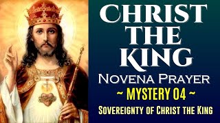 04 CHRIST THE KING NOVENA PRAYER  FOURTH MYSTERY  SOVEREIGNTY OF CHRIST THE KING [upl. by Campbell]