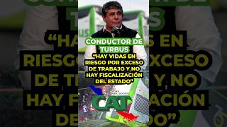 Conductor de Turbus quotHay vidas en riesgo por exceso de trabajo y no hay fiscalización de Estadoquot [upl. by Bridgette643]