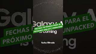 Fechas filtradas para el próximo Galaxy Unpacked [upl. by Mcarthur]