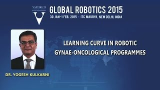 Dr Yogesh Kulkarni Learning Curve in Robotic GynaeOncological Programmes [upl. by Akiras]