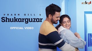 Shukarguzar  Prabh Gill  Oshin Brar  Latest Punjabi 2022  New Punjabi Song 2022 [upl. by Ahcire644]