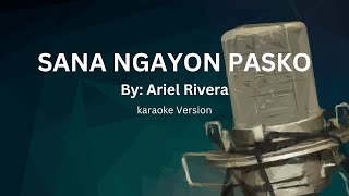 SANA NGAYON PASKO by Ariel Rivera  karaoke version [upl. by Ghiselin]