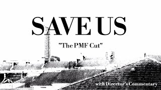 SAVE US quotThe PMF Cutquot with Directors Commentary [upl. by Jansson]