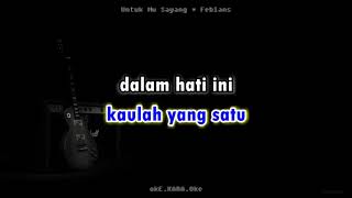 Untuk Mu Sayang  Febians okEKARAOke Instrumental [upl. by Doerrer]