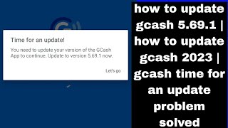 how to update gcash 5691  how to update gcash 2023  gcash time for an update problem solved [upl. by Ahsinat453]