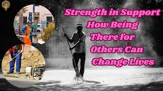 Strength in Support how being there for others can change Lives [upl. by Audra]