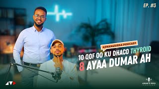 MAXAADAN KA OGAYN QANJIRKA THYROID  ADNAN amp SIRKA PODCAST [upl. by Ntsyrk]