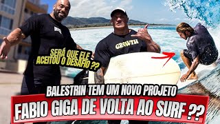 FABIO GIGA DE VOLTA AO SURF  BALESTRIN TEM UM NOVO PROJETO [upl. by Gunner]