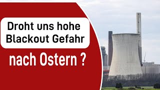 Droht uns hohe Blackout Gefahr nach Ostern [upl. by Fawcett325]