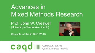 Advances in Mixed Methods Research – John W Creswell PhD  Keynote at the 2016 CAQD conference [upl. by Rucker]