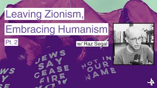 Leaving Zionism Embracing Humanism pt 2 w Raz Segal [upl. by Atiran]