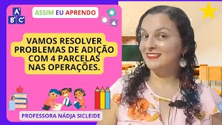 🌟VAMOS RESOLVER 2 PROBLEMAS DE MATEMÁTICA COM 4 PARCELAS NA ADIÇÃO Profª Nádja Sicleide🌟 [upl. by Fauch]