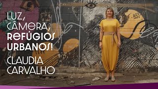 CLAUDIA CARVALHO E A LAPA UM CASO E AMOR  Luz Câmera Refúgios Urbanos  Ep 04 [upl. by Ajay403]