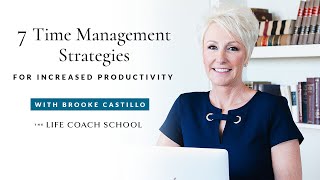 7 Time Management Strategies for Increased Productivity  Brooke Castillo [upl. by Talya729]