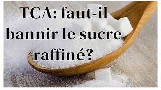 TCA Fautil bannir le sucre raffiné  Partie 3 [upl. by Aciemaj413]