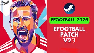 Efootball Patch 2025  V23  PC  Steam  Mejor Parche Actualizado [upl. by Etnaud]