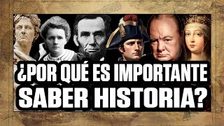 ¿POR QUÉ ES IMPORTANTE SABER HISTORIA 10 BUENAS RAZONES [upl. by Desberg]