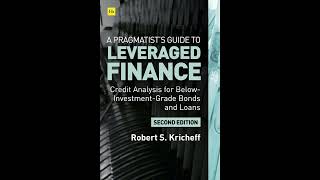 Robert S Kricheff  A Pragmatists Guide to Leveraged Finance [upl. by Helbonnah]