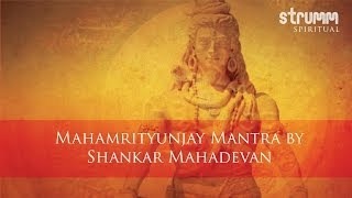 Mahamrityunjay Mantra I Shankar Mahadevan [upl. by Nisaj]