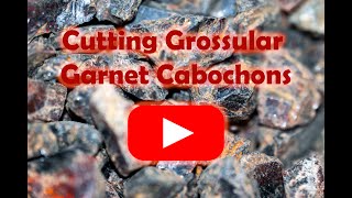 Cutting Grossular garnet cabochons [upl. by Dash]