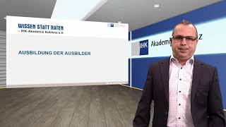 So wird man Ausbilder  Ausbildung der Ausbilder  IHKAkademie Koblenz [upl. by Arrais]