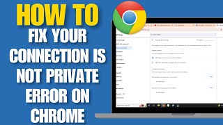 How To Fix Your quotConnection Is Not Privatequot Error On Google Chrome  Step By Step Guide [upl. by Enomrej]