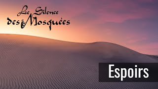 Le Silence des Mosquées  Espoirs [upl. by Eerrahs]