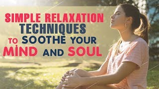 Simple relaxation techniques to soothe your mind and soul [upl. by Aliled]