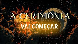 1 A Cerimônia Vai Começar Éver LLuz amp Semente Cristal [upl. by Llehcim]