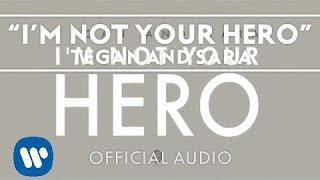 Tegan and Sara  Im Not Your Hero Audio [upl. by Ieppet656]