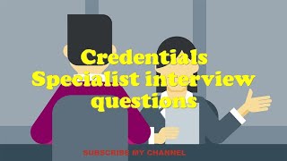 Credentials Specialist interview questions [upl. by Diskson]