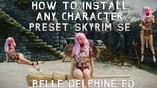 Skyrim SE how to install any character preset Belle Dalphine Edition [upl. by Kcirdehs571]