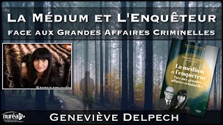 « Une Médium et un Enquêteur face aux affaires criminelles » avec Geneviève Delpech [upl. by Abbe]