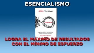 Esencialismo Logra el máximo de resultados con el mínimo de esfuerzos Resumen  Resumen de libros [upl. by Nelon]