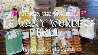 L3 Waxy Wonders Haul March 2024 Preorder 💫 [upl. by Etteyniv]