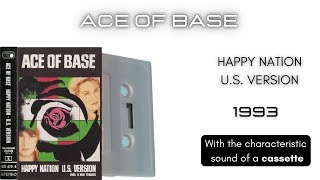 Ace of Base  Happy Nation Cassette [upl. by Einehpets907]