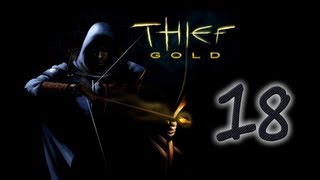 Lets Play Thief Gold Part 18  Thieves Guild 55 [upl. by Chace431]