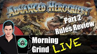 Advanced HeroQuest Discussion Review Analysis Part 2  Morning Grind  460 18 Aug 2024 [upl. by Aitat]