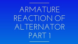 Armature Reaction of Alternator in details Part 1 [upl. by Romilda]